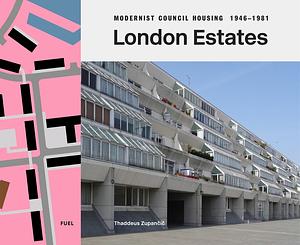 London Estates: Modernist Council Housing 1946-1981 by Fuel, Stephen Sorrell, Damon Murray