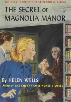 The Secret of Magnolia Manor by Helen Wells