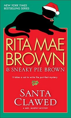Santa Clawed: A Mrs. Murphy Mystery by Rita Mae Brown