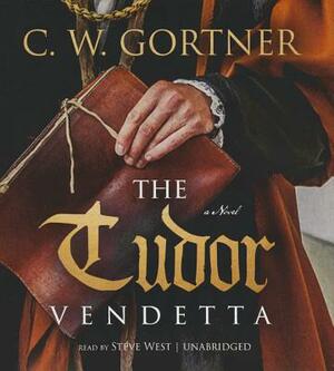 The Tudor Vendetta by C.W. Gortner