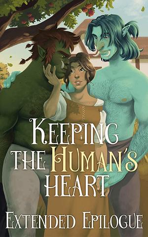 Keeping the Human's Heart: Extended Epilogue by Lyonne Riley