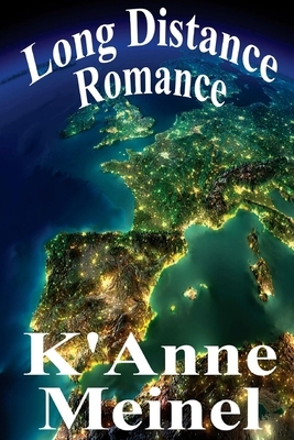 Long Distance Romance by K'Anne Meinel