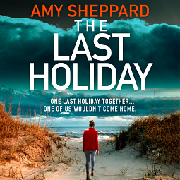 The Last Holiday by Amy Sheppard, Amy Sheppard