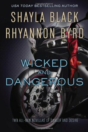 Wicked and Dangerous by Shayla Black, Rhyannon Byrd