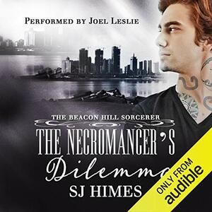 The Necromancer's Dilemma by SJ Himes