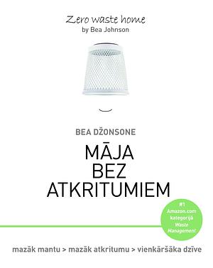 Māja bez atkritumiem by Bea Johnson