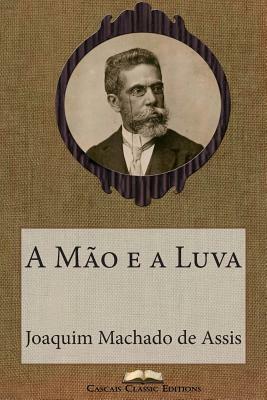 A Mão e a Luva by Machado de Assis