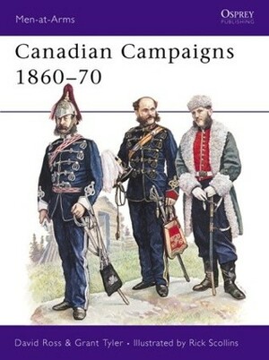 Canadian Campaigns 1860–70 by David Ross