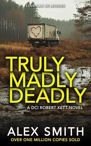 Truly Madly Deadly  by Alex Smith