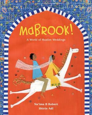 Mabrook! a World of Muslim Weddings by Na'ima B. Robert