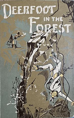 Deerfoot in the Forest by Edward Sylvester Ellis