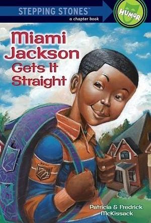Miami Gets It Straight by Patricia McKissack, Patricia McKissack, Fredrick L. McKissack