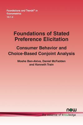Foundations of Stated Preference Elicitation: Consumer Behavior and Choice-Based Conjoint Analysis by Moshe Ben-Akiva, Kenneth Train, Daniel McFadden
