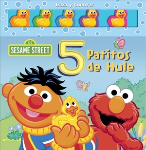 Sesame Street: 5 Patitos de Hule = Sesame Street: 5 Little Rubber Duckies by Matt Mitter