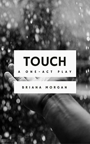 Touch: A One-Act Play by Briana Morgan