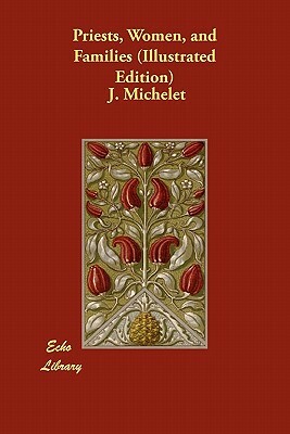 Priests, Women, and Families (Illustrated Edition) by Jules Michelet