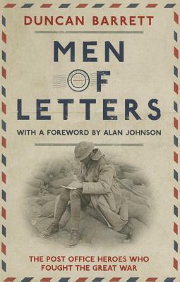 Men of Letters the Post Office Heroes Who Fought the Great War by Duncan Barrett