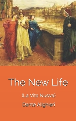 The New Life (La Vita Nuova) by Dante Alighieri