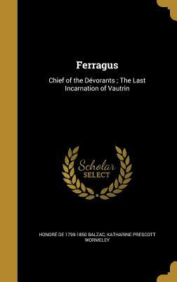 Ferragus: Chief of the Devorants; The Last Incarnation of Vautrin by Honoré de Balzac