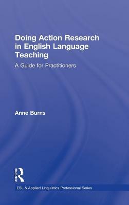 Doing Action Research in English Language Teaching: A Guide for Practitioners by Anne Burns