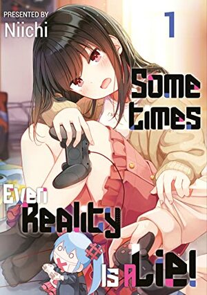 Sometimes Even Reality Is a Lie! Volume 1 by Niichi