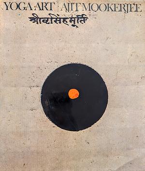 Yoga Art by Ajit Mookerjee, Philip S. Rawson