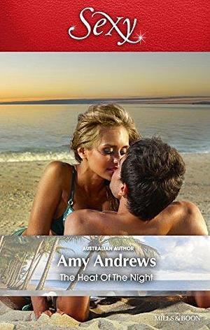 The Heat Of The Night by Amy Andrews, Amy Andrews