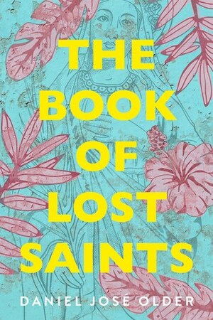 The Book of Lost Saints by Daniel José Older
