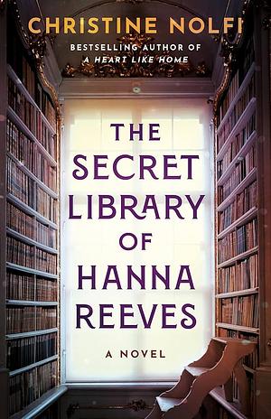 The Secret Library of Hanna Reeves: A Novel by Christine Nolfi