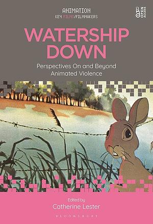 Watership Down: Perspectives On and Beyond Animated Violence by Catherine Lester