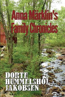Anna Marklin's Family Chronicles by Dorte Hummelshoj Jakobsen