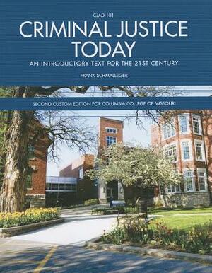 Criminal Justice Today: An Introductory Text for the 21st Century: CJAD 101 by Frank Schmalleger