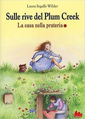 Sulle rive del Plum Creek by Laura Ingalls Wilder