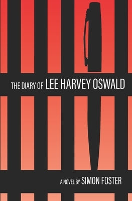 The Diary of Lee Harvey Oswald by Simon Foster