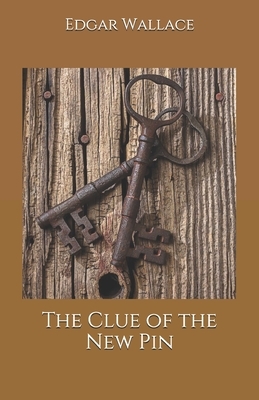 The Clue of the New Pin by Edgar Wallace