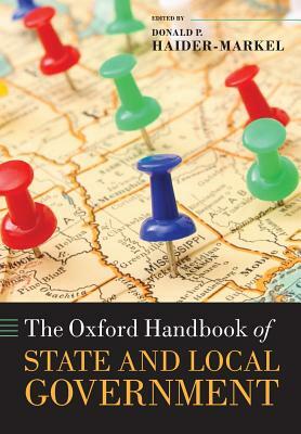 The Oxford Handbook of State and Local Government by Donald P. Haider-Markel