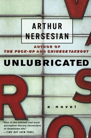 Unlubricated by Arthur Nersesian
