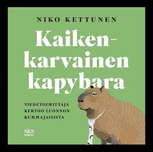 Kaikenkarvainen kapybara by Niko Kettunen