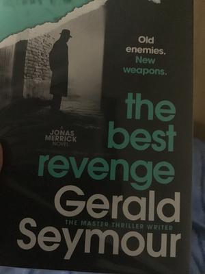 The Best Revenge by Gerald Seymour