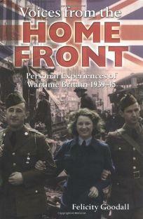 Voices from the Home Front by Felicity Goodall