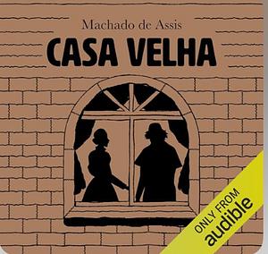 Casa Velha by Machado de Assis