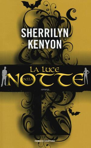 La luce della notte by Sherrilyn Kenyon