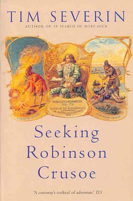 Seeking 'Robinson Crusoe by Tim Severin, Tim Severin