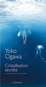 Cristallisation Secrète by Yōko Ogawa