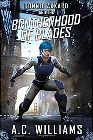 Ronnie Akkard and The Brotherhood of Blades by A.C. Williams