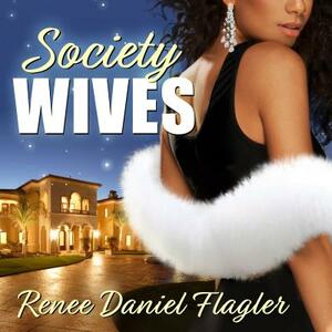 Society Wives by Renee Daniel Flagler