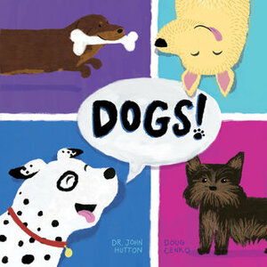 Dogs! by John Hutton, Doug Cenko