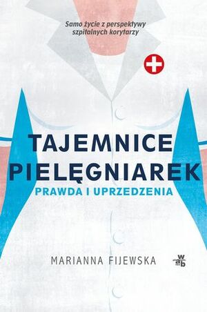 Tajemnice pielęgniarek. Prawda i uprzedzenia by Marianna Fijewska