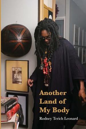 Another Land of My Body by Rodney Terich Leonard