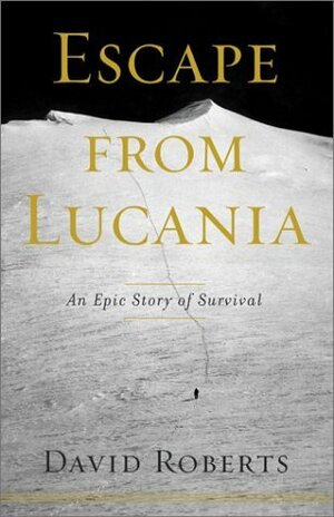 Escape from Lucania: An Epic Story of Survival by David Roberts